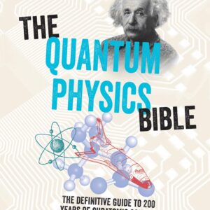 The Quantum Physics Bible: The Definitive Guide to 200 Years of Subatomic Science by Brian Clegg Book